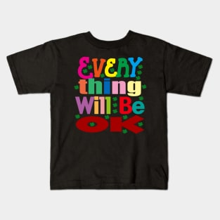 Everything Will Be Ok Kids T-Shirt